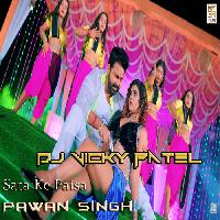Sata Ke Paisa - Pawan Singh Bhojpuri Desi Remix Mp3 Song - Dj Vicky Patel